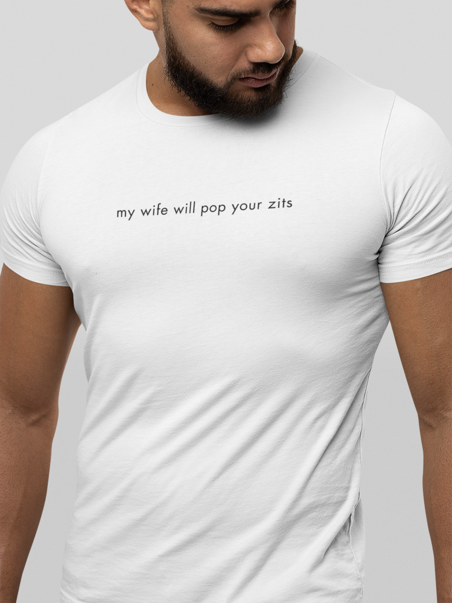 My Wife Will Pop Your Zits Tee