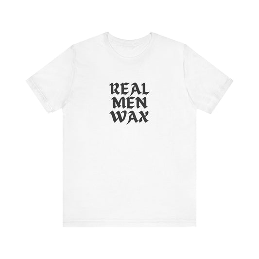 Real Men Wax Tee